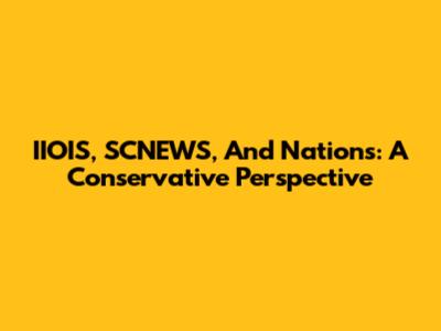 IIOIS, SCNEWS, And Nations: A Conservative Perspective