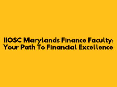 IIOSC Maryland's Finance Faculty: Your Path To Financial Excellence