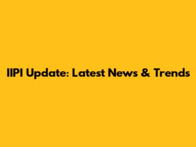 IIPI Update: Latest News & Trends