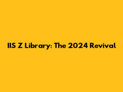 IIS Z Library: The 2024 Revival