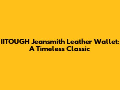 IITOUGH Jeansmith Leather Wallet: A Timeless Classic