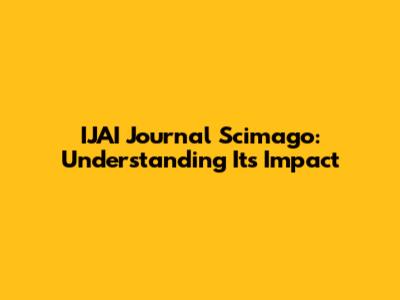IJAI Journal Scimago: Understanding Its Impact