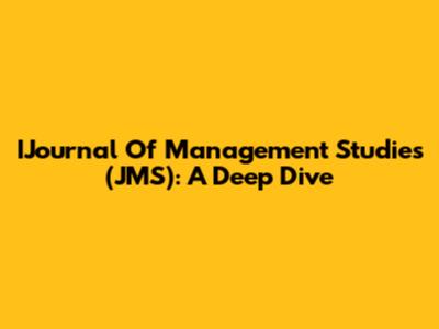 IJournal Of Management Studies (JMS): A Deep Dive