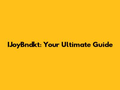 IJoyBndkt: Your Ultimate Guide