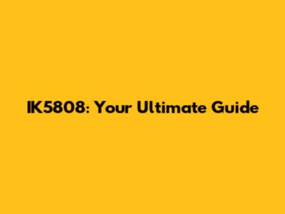 IK5808: Your Ultimate Guide