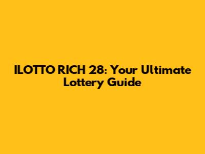 ILOTTO RICH 28: Your Ultimate Lottery Guide