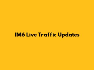 IM6 Live Traffic Updates