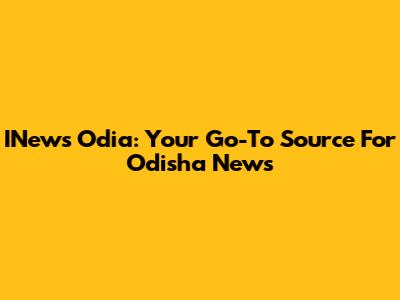 INews Odia: Your Go-To Source For Odisha News
