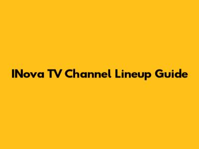 INova TV Channel Lineup Guide