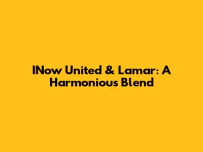 INow United & Lamar: A Harmonious Blend