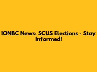 IONBC News: SCUS Elections - Stay Informed!