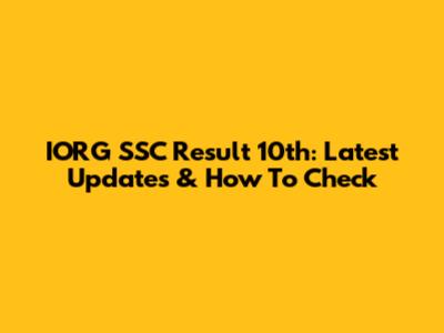 IORG SSC Result 10th: Latest Updates & How To Check