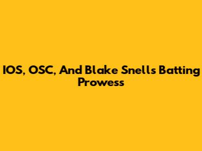 IOS, OSC, And Blake Snell's Batting Prowess