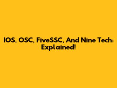 IOS, OSC, FiveSSC, And Nine Tech: Explained!