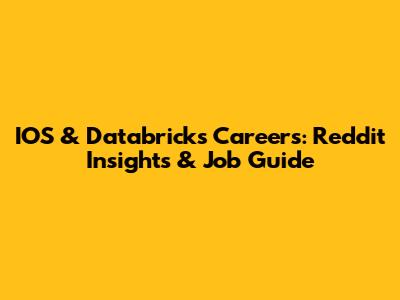 IOS & Databricks Careers: Reddit Insights & Job Guide