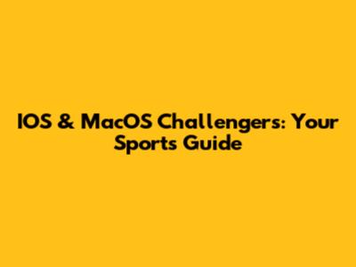 IOS & MacOS Challengers: Your Sports Guide