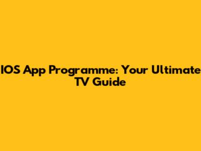 IOS App Programme: Your Ultimate TV Guide