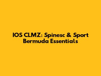 IOS CLMZ: Spinesc & Sport Bermuda Essentials