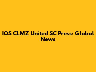 IOS CLMZ United SC Press: Global News
