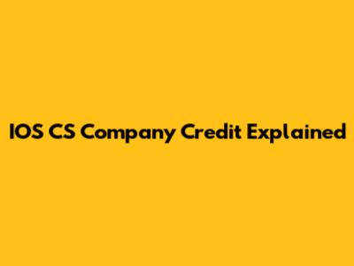 IOS CS Company Credit Explained