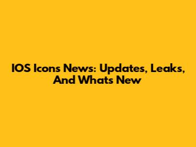 IOS Icons News: Updates, Leaks, And What's New