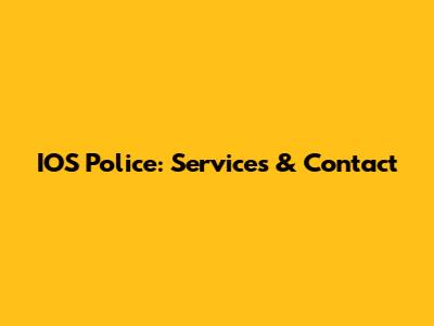 IOS Police: Services & Contact