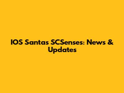 IOS Santa's SCSenses: News & Updates
