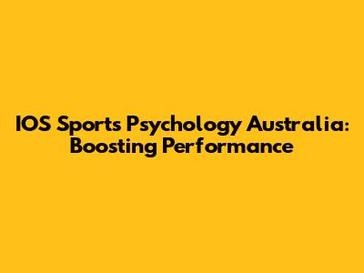 IOS Sports Psychology Australia: Boosting Performance