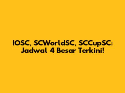 IOSC, SCWorldSC, SCCupSC: Jadwal 4 Besar Terkini!