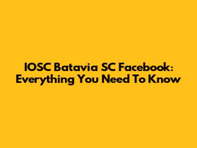 IOSC Batavia SC Facebook: Everything You Need To Know