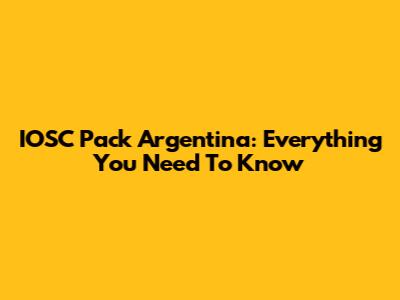 IOSC Pack Argentina: Everything You Need To Know