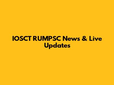 IOSCT RUMPSC News & Live Updates