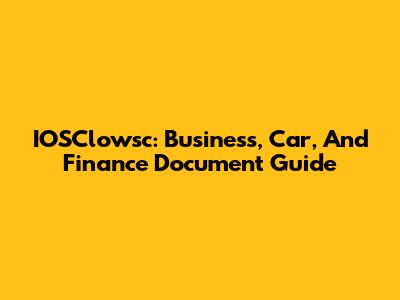 IOSClowsc: Business, Car, And Finance Document Guide