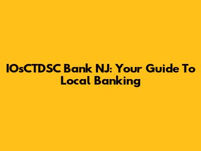 IOsCTDSC Bank NJ: Your Guide To Local Banking
