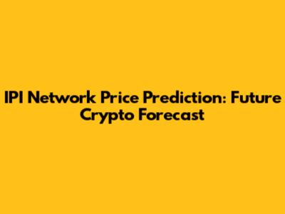 IPI Network Price Prediction: Future Crypto Forecast
