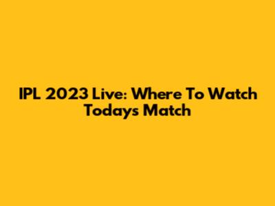 IPL 2023 Live: Where To Watch Today's Match
