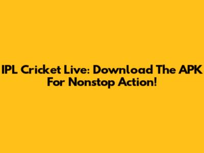 IPL Cricket Live: Download The APK For Nonstop Action!