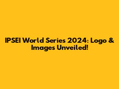IPSEI World Series 2024: Logo & Images Unveiled!
