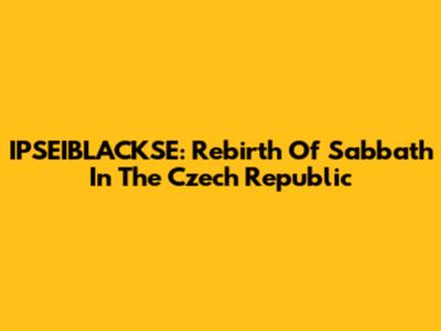 IPSEIBLACKSE: Rebirth Of Sabbath In The Czech Republic