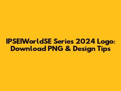 IPSEIWorldSE Series 2024 Logo: Download PNG & Design Tips