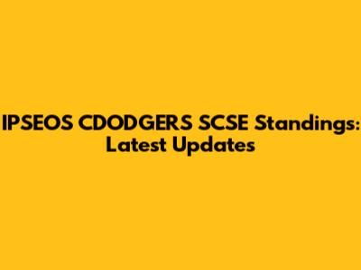 IPSEOS CDODGERS SCSE Standings: Latest Updates