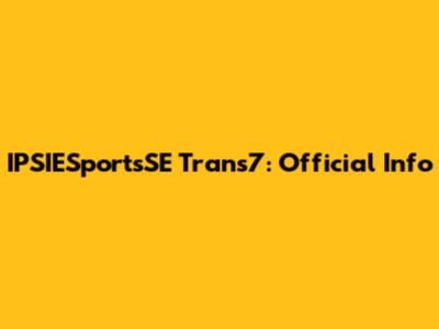 IPSIESportsSE Trans7: Official Info