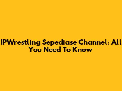 IPWrestling Sepediase Channel: All You Need To Know