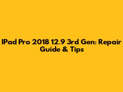 IPad Pro 2018 12.9" 3rd Gen: Repair Guide & Tips