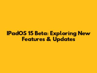 IPadOS 15 Beta: Exploring New Features & Updates