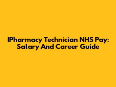 IPharmacy Technician NHS Pay: Salary And Career Guide