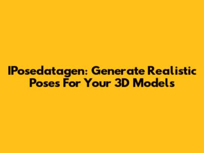IPosedatagen: Generate Realistic Poses For Your 3D Models
