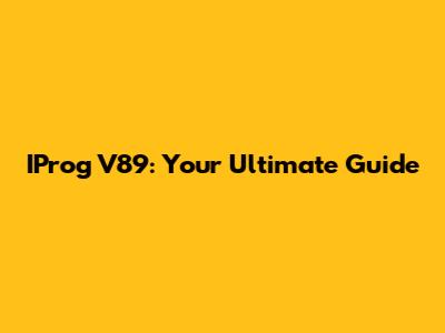 IProg V89: Your Ultimate Guide