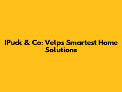 IPuck & Co: Velp's Smartest Home Solutions