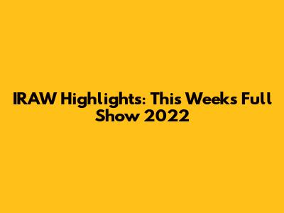 IRAW Highlights: This Week's Full Show 2022